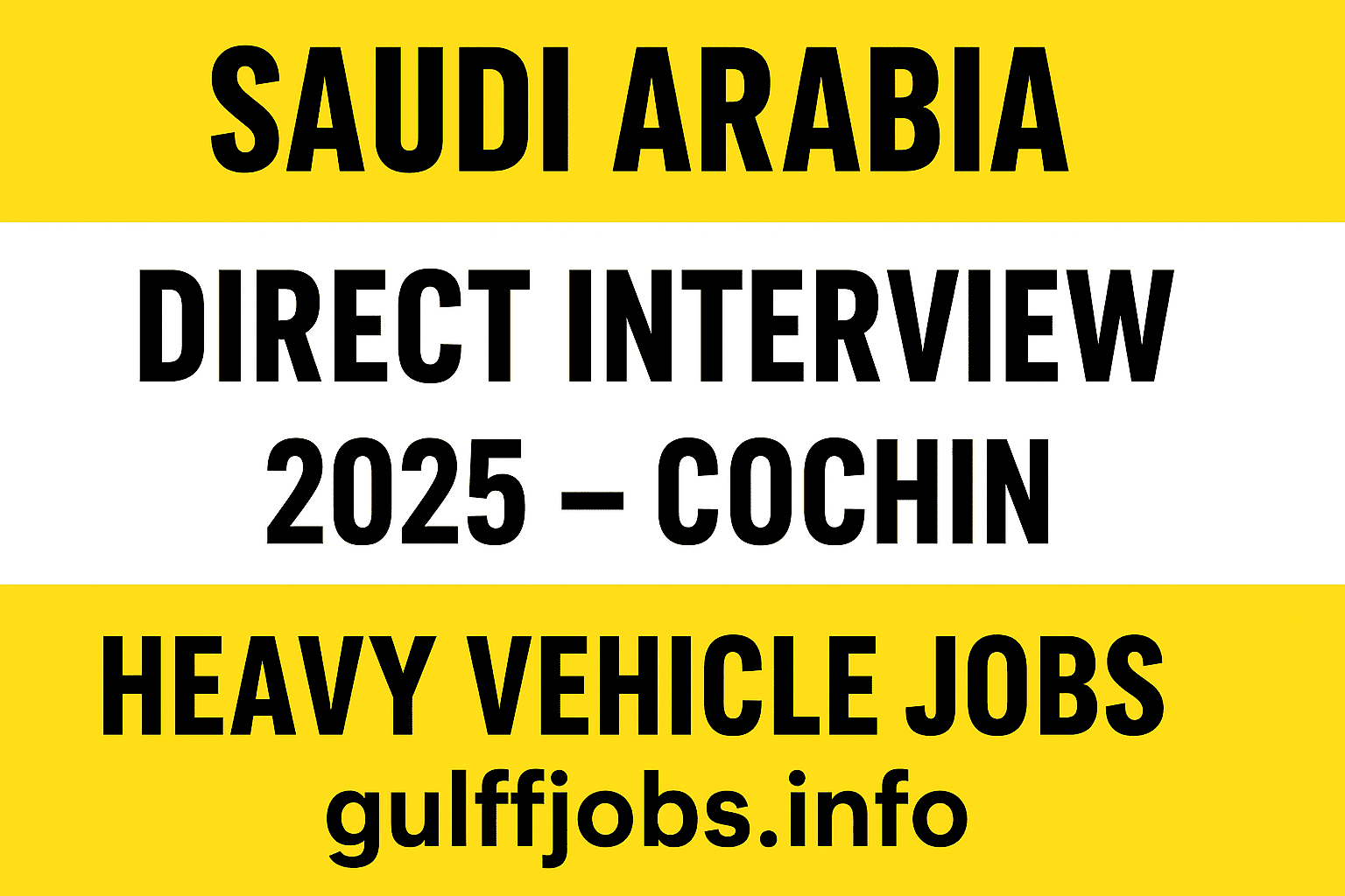 Saudi Arabia Direct Interview 2025 – Heavy Vehicle Jobs | Cochin Interview Details & Apply Process