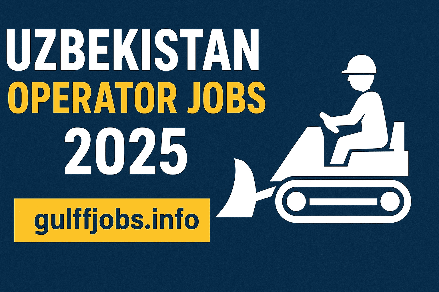 Uzbekistan Operator Jobs 2025 – Bulldozer, Grader & Roller Operator Vacancies
